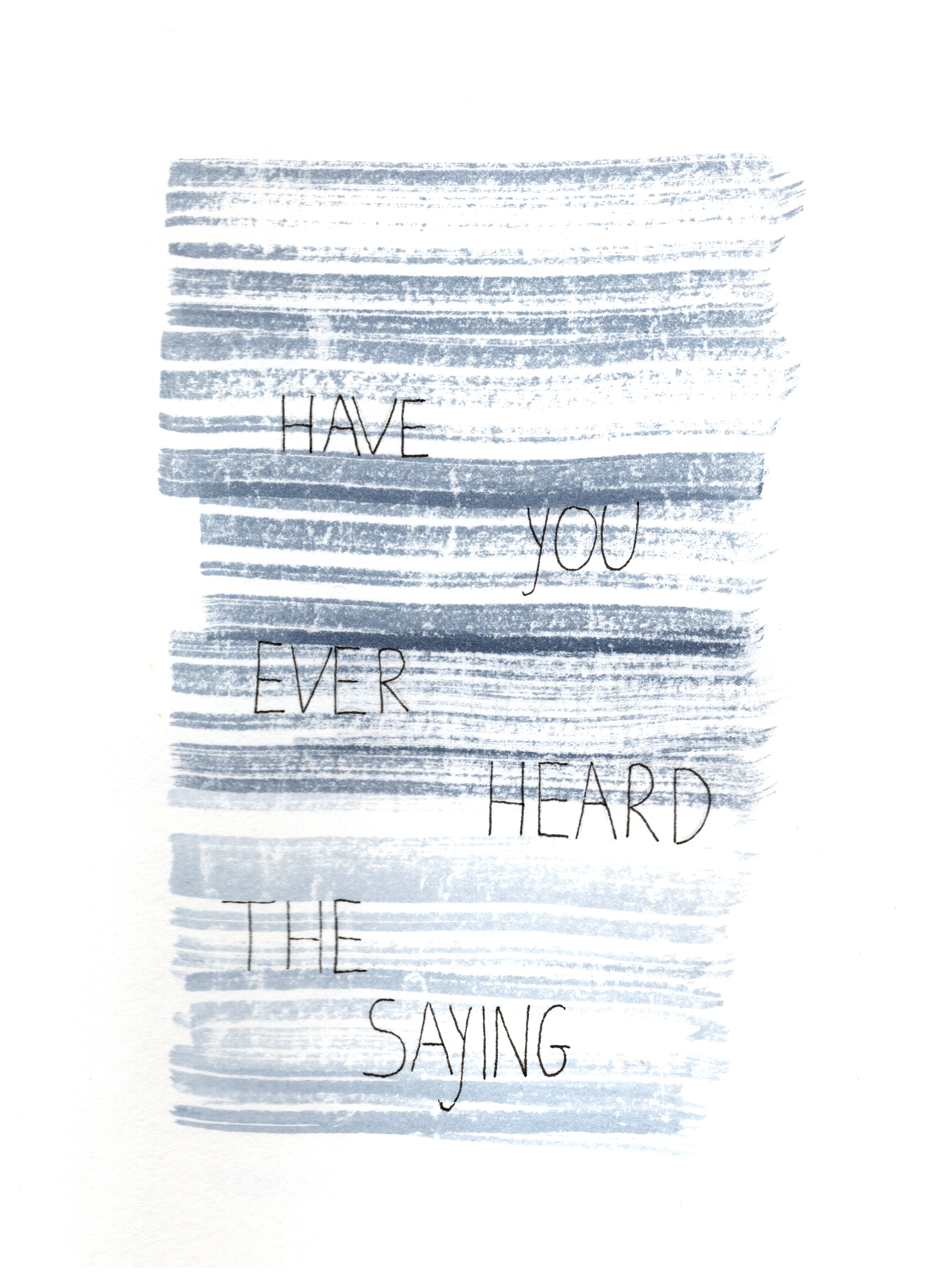 Have You Ever Heard the Saying?